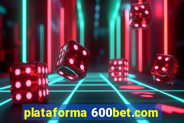 plataforma 600bet.com